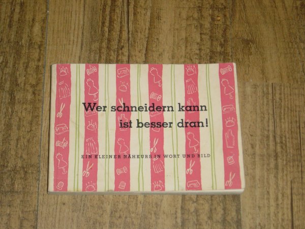 Instructieboekje D - Nähmaschinen - Wer schneidern kann ist besser dran!